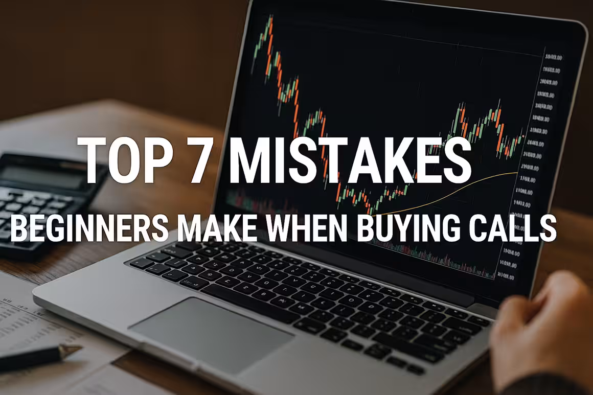 Top 7 Mistakes Beginners Make When Buying Calls